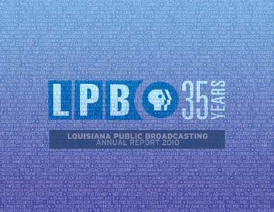 MESSAGE FROM LPB PRESIDENT/CEO BETH COURTNEY LPB was thrilled to kick off our 35th Anniversary celebration this year. We have accomplished much since we first went on the air on Sept. 6, 1975 with a single station in Ba