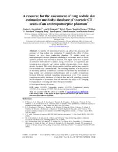 A resource for the assessment of lung nodule size estimation methods: database of thoracic CT scans of an anthropomorphic phantom◊ Marios A. Gavrielides,1,* Lisa M. Kinnard,1,2 Kyle J. Myers,1 Jennifer Peregoy,3 Willia