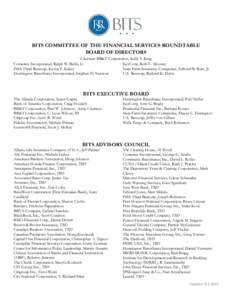 BITS COMMITTEE OF THE FINANCIAL SERVICES ROUNDTABLE BOARD OF DIRECTORS Chairman: BB&T Corporation, Kelly S. King Comerica Incorporated, Ralph W. Babb, Jr. KeyCorp, Beth E. Mooney