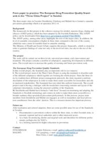 From paper to practice: The European Drug Prevention Quality Standards in the “Three Cities Project” in Sweden The three major cities in Sweden (Stockholm, Göteborg and Malmö) have formed a cannabis prevention part