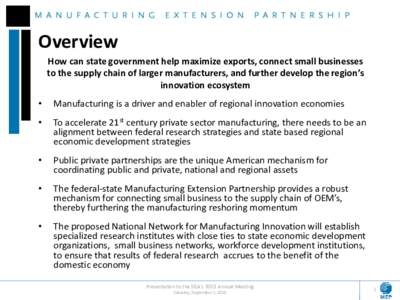 Overview How can state government help maximize exports, connect small businesses to the supply chain of larger manufacturers, and further develop the region’s innovation ecosystem •