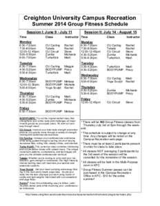 Creighton University Campus Recreation Summer 2014 Group Fitness Schedule Session I: June 9 - July 11  Session II: July 14 - August 15