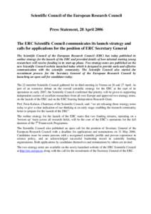 Scientific Council of the European Research Council  Press Statement, 28 April 2006 The ERC Scientific Council communicates its launch strategy and calls for applications for the position of ERC Secretary General