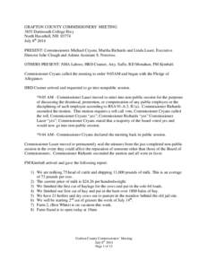 GRAFTON COUNTY COMMISSIONERS’ MEETING 3855 Dartmouth College Hwy North Haverhill, NH[removed]July 8th 2014 PRESENT: Commissioners Michael Cryans, Martha Richards and Linda Lauer, Executive Director Julie Clough and Admin