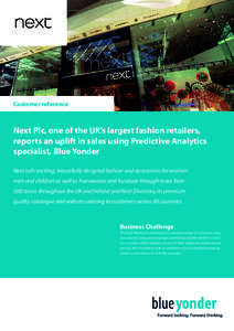 Customer reference  Next Plc, one of the UK’s largest fashion retailers, reports an uplift in sales using Predictive Analytics specialist, Blue Yonder Next sells exciting, beautifully designed fashion and accessories f