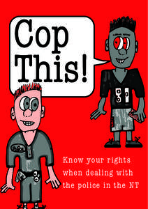 Cop This! Know your rights when dealing with the police in the NT