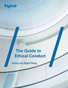 Ethics / Social responsibility / Corporate social responsibility / Business / Tyco International / Applied ethics / The Tyco Guide to Ethical Conduct / Business ethics