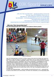 Infobrief 1|2014  „Wie eine Tüte Gummibärchen“ – Bundesjugendtag in Karlsruhe Die zwei neuen BJL-Mitglieder stellen sich vor Jugendforum - DJK Sportjugend macht sich zukunftsfähig Nachhaltigkeit - Die Bundesjuge