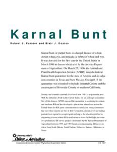 Karnal Bunt Robert L. Forster and Blair J. Goates Karnal bunt, or partial bunt, is a fungal disease of wheat, durum wheat, rye, and triticale (a hybrid of wheat and rye). It was detected for the first time in the United 