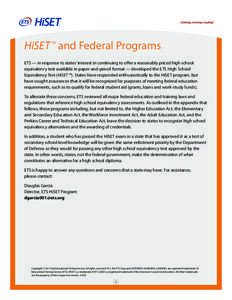 HiSET ™ and Federal Programs ETS — in response to states’ interest in continuing to offer a reasonably priced high school equivalency test available in paper-and-pencil format — developed the ETS High School Equi