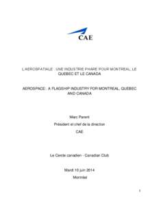 L’AEROSPATIALE : UNE INDUSTRIE PHARE POUR MONTREAL, LE QUEBEC ET LE CANADA AEROSPACE: A FLAGSHIP INDUSTRY FOR MONTREAL, QUEBEC AND CANADA