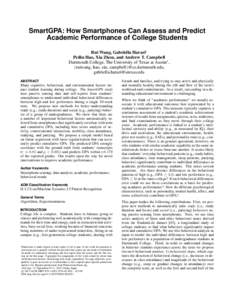 SmartGPA: How Smartphones Can Assess and Predict Academic Performance of College Students Rui Wang, Gabriella Harari† Peilin Hao, Xia Zhou, and Andrew T. Campbell Dartmouth College, The University of Texas at Austin†