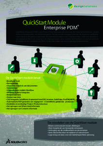 QuickStart Module  Enterprise PDM® SolidWorks Enterprise PDM is een Product Data Management oplossing die helpt bij het beheren, vinden, delen en hergebruiken van engineeringdata. Het kan worden toegepast binnen de engi