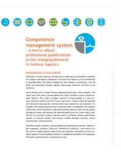 Competence management system Background & challenges Investment in human resources and securing so called social sustainability is essential for transport and logistics companies in the Baltic Sea Region to satisfy the d