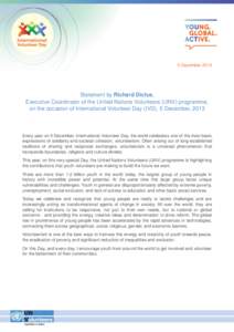 5 December[removed]Statement by Richard Dictus, Executive Coordinator of the United Nations Volunteers (UNV) programme, on the occasion of International Volunteer Day (IVD), 5 December, 2013