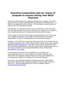Executive Constantine calls for review of proposal to resume mining near Black Diamond King County Executive Dow Constantine comments on a proposal now under review by the U.S. Office of Surface Mining Reclamation and En