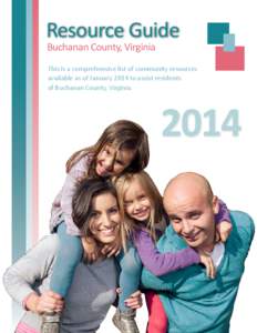 2014 Resource Guide, Second Edition – Buchanan County, Virginia  Resource Guide Buchanan County, Virginia  This is a comprehensive list of community resources