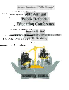 Kentucky Department of Public Advocacy’s  35th Annual Public Defender Education Conference June 19-21, 2007