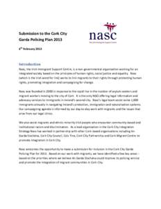Submission to the Cork City Garda Policing Plan 2013 6th February 2013 Introduction Nasc, the Irish Immigrant Support Centre, is a non-governmental organisation working for an
