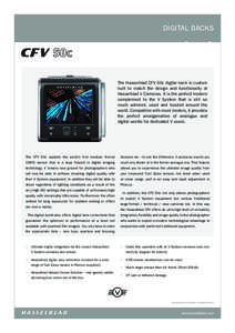 DIGITAL BACKS  The Hasselblad CFV 50c digital back is custom built to match the design and functionality of Hasselblad V Cameras. It is the perfect modern complement to the V System that is still so