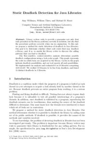 Static Deadlock Detection for Java Libraries Amy Williams, William Thies, and Michael D. Ernst Computer Science and Artiﬁcial Intelligence Laboratory, Massachusetts Institute of Technology, Cambridge, MA[removed]USA {amy