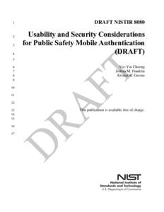 DRAFT NISTIR 8080, Usability and Security Considerations for Public Safety Mobile Authentication, NISTIR 8080, usaability, Public Safety Mobile Authentication, authentication, identity management, local authentication, p