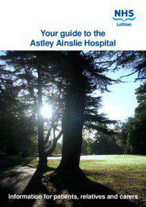 Your guide to the Astley Ainslie Hospital