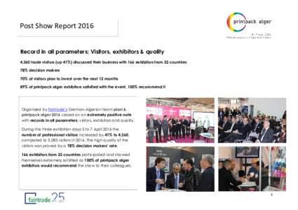 Post Show ReportRecord in all parameters: Visitors, exhibitors & quality 4,360 trade visitors (up 41%) discussed their business with 166 exhibitors from 22 countries 78% decision makers 70% of visitors plan to inv