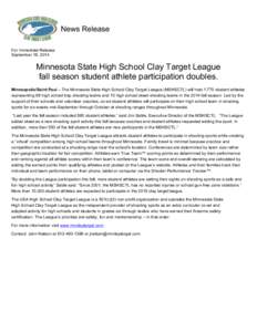 News Release For Immediate Release September 18, 2014 Minnesota State High School Clay Target League fall season student athlete participation doubles.