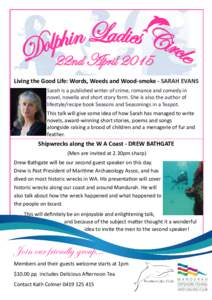 22nd April 2015 Living the Good Life: Words, Weeds and Wood-smoke - SARAH EVANS Sarah is a published writer of crime, romance and comedy in novel, novella and short story form. She is also the author of lifestyle/recipe 