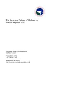 The Japanese School of Melbourne Annual Reports[removed]Ellington Street, Caulfield South VICTORIA 3162 T[removed]