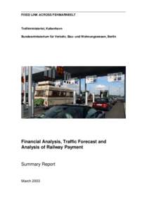 FIXED LINK ACROSS FEHMARNBELT  Trafikministeriet, København Bundesministerium für Verkehr, Bau- und Wohnungswesen, Berlin  Financial Analysis, Traffic Forecast and