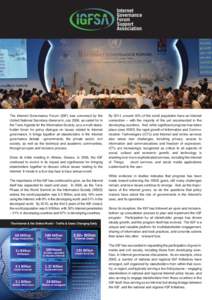 The Internet Governance Forum (IGF) was convened by the United National Secretary-General in July 2006, as called for in the Tunis Agenda for the Information Society, as a a multi-stakeholder forum for policy dialogue on