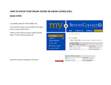 HOW TO ACCESS YOUR ONLINE COURSE OR ONLINE COURSE SHELL BASIC STEPS In my.Bethel, select the “MY COURSES” tab. A list of all the courses you are enrolled in for a given term or session will be shown.