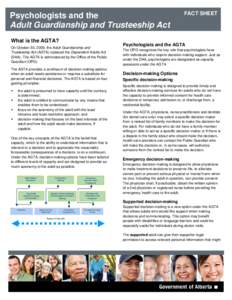 Psychologists and the Adult Guardianship and Trusteeship Act What is the AGTA? On October 30, 2009, the Adult Guardianship and Trusteeship Act (AGTA) replaced the Dependent Adults Act (DAA). The AGTA is administered by t