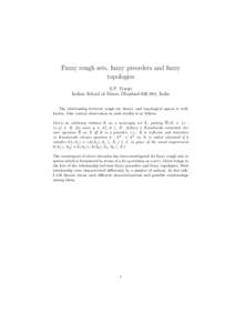 Fuzzy rough sets, fuzzy preorders and fuzzy topologies S.P. Tiwari Indian School of Mines, Dhanbad, India The relationship between rough set theory and topological spaces is wellknown. One central observation in 