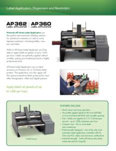 Label Applicators, Dispensers and Rewinders  Primera’s AP-Series Label Applicators are the perfect semi-automatic labeling solution for cylindrical containers as well as many tapered containers, including bottles, cans