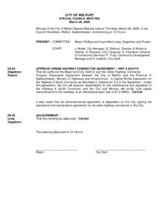 CITY OF MELFORT SPECIAL COUNCIL MEETING March 26, 2009 Minutes of the City of Melfort Special Meeting held on Thursday, March 26, 2009, in the Council Chambers, Melfort, Saskatchewan, commencing at 12:10 p.m. PRESENT: CO