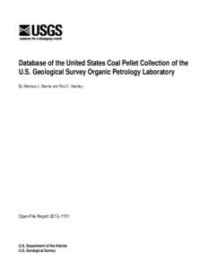 Database of the United States Coal Pellet Collection of the U.S. Geological Survey Organic Petrology Laboratory By Nikolaus J. Deems and Paul C. Hackley Open-File Report 2012–1151