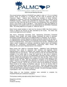 2009 Annual Meeting Minutes The annual business meeting of PALMCOP was called to order at 11:10 a.m. by Marie Ferrara, Chair, on October 21, at SCDAH. The first order of business was the Treasurer’s Report. Heather Sou