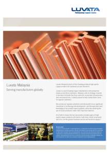 Luvata Malaysia Serving manufacturers globally Luvata Malaysia’s plant at Pasir Gudang produces high quality copper products for customers all over the world. Luvata is a world-leading copper manufacturer with producti