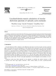 Chemical Physics[removed]–189 www.elsevier.com/locate/chemphys Localized-density-matrix calculation of circular dichroism spectrum of optically active molecule WanZhen Liang 1, Satoshi Yokojima 2, GuanHua Chen *