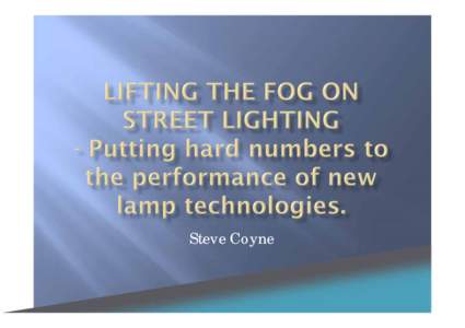 Steve Coyne  Australia street lighting is responsible for:  Over 1 million tonnes of CO2 emissions,  Consumes over 1 Tera Watt hour of electricity  An annual cost of over $200 M.