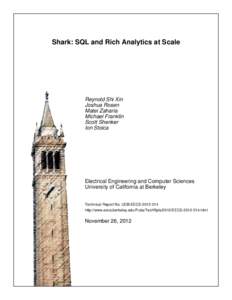Shark: SQL and Rich Analytics at Scale  Reynold Shi Xin Joshua Rosen Matei Zaharia Michael Franklin