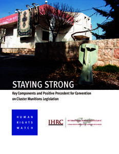 STAYING STRONG Key Components and Positive Precedent for Convention on Cluster Munitions Legislation H U M A N R I G H T S