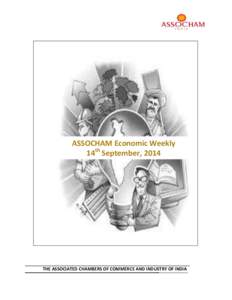 ASSOCHAM Economic Weekly 14th September, 2014 Assocham Economic Research Bureau  THE ASSOCIATED CHAMBERS OF COMMERCE AND INDUSTRY OF INDIA