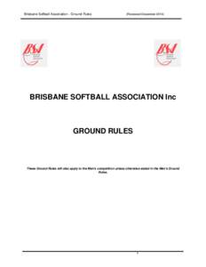 Brisbane Softball Association - Ground Rules  (Reviewed December[removed]BRISBANE SOFTBALL ASSOCIATION Inc