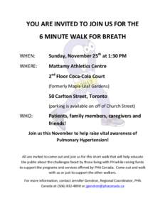 YOU	
  ARE	
  INVITED	
  TO	
  JOIN	
  US	
  FOR	
  THE	
   6	
  MINUTE	
  WALK	
  FOR	
  BREATH	
   	
   WHEN:	
  	
   	
  