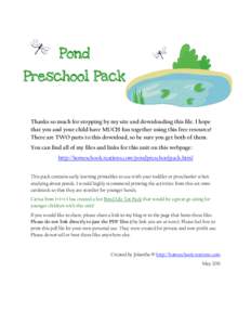 Pond Preschool Pack Thanks so much for stopping by my site and downloading this file. I hope that you and your child have MUCH fun together using this free resource! There are TWO parts to this download, so be sure you g
