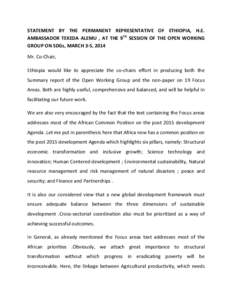 STATEMENT BY THE PERMANENT REPRESENTATIVE OF ETHIOPIA, H.E. AMBASSADOR TEKEDA ALEMU , AT THE 9TH SESSION OF THE OPEN WORKING GROUP ON SDGs, MARCH 3-5, 2014 Mr. Co-Chair, Ethiopia would like to appreciate the co-chairs ef